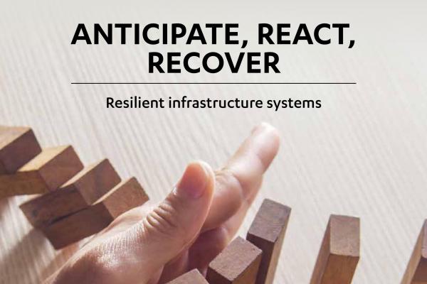 NIC Report – Anticipate, React, Recover: Resilient infrastructure systems